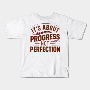 it's about progress not perfection Kids T-Shirt